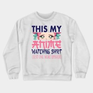 This is my Anime watching shirt Anime lovers gift Crewneck Sweatshirt